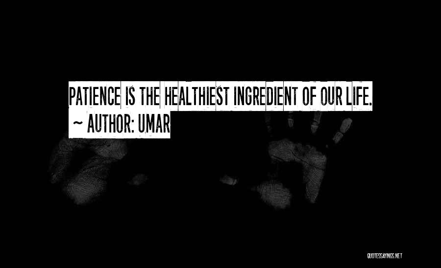 Life Patience Quotes By Umar