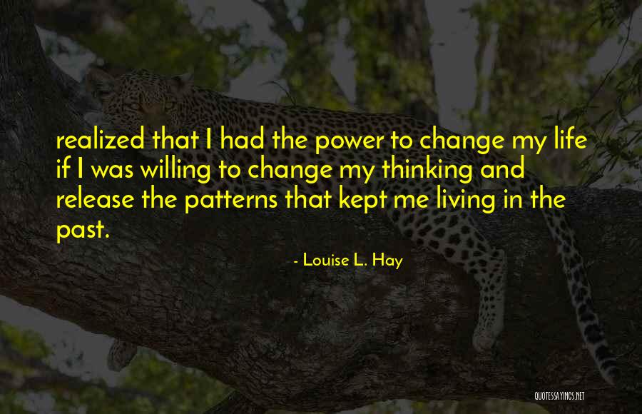 Life Patterns Quotes By Louise L. Hay Life Patterns Quotes By Louise L. Hay