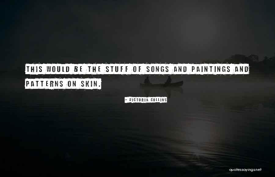 Life Patterns Quotes By Victoria Collins Life Patterns Quotes By Victoria Collins