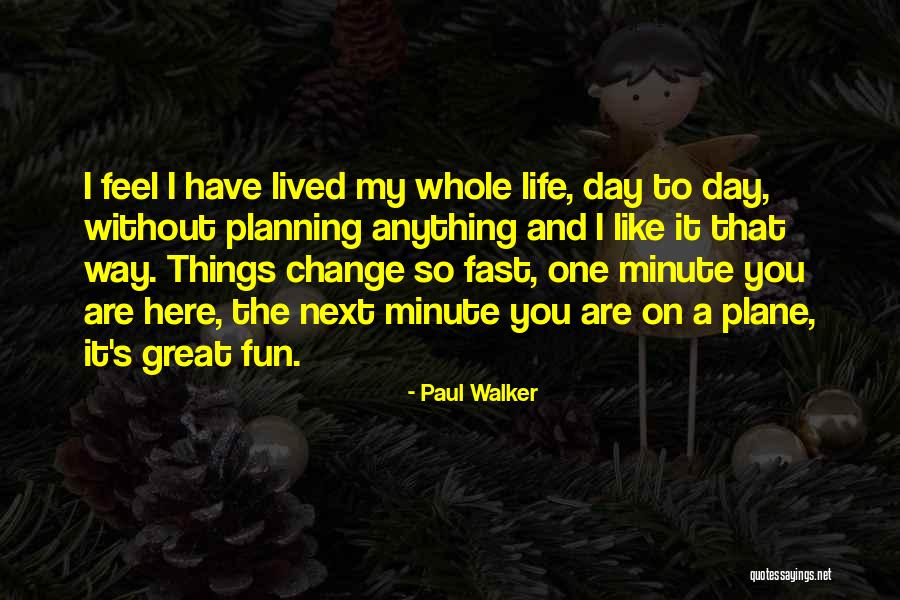 Life Paul Walker Quotes By Paul Walker Life Paul Walker Quotes By Paul Walker