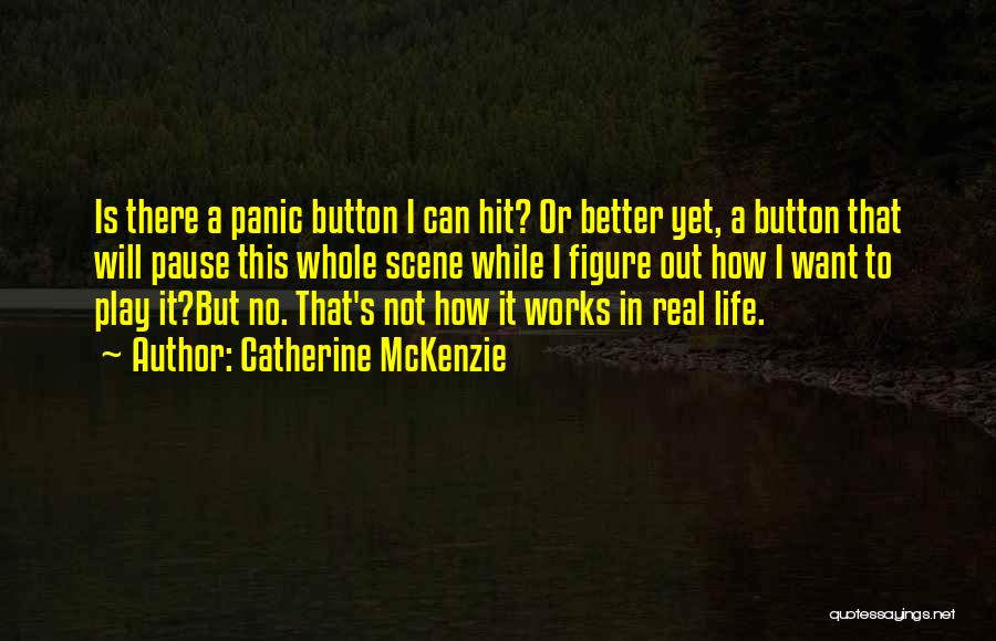 Life Pause Button Quotes By Catherine McKenzie