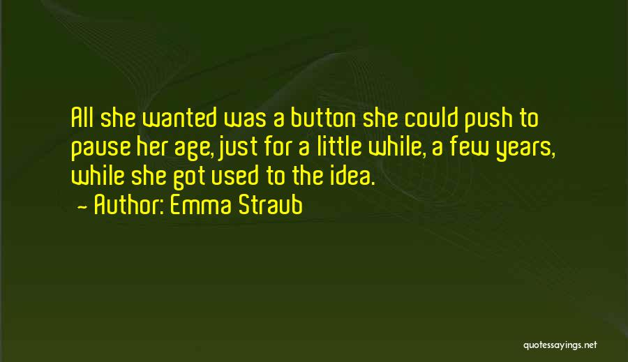 Life Pause Button Quotes By Emma Straub