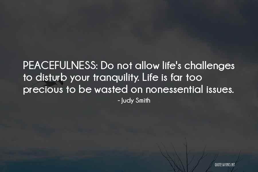 Life Peacefulness Quotes By Judy Smith Life Peacefulness Quotes By Judy Smith