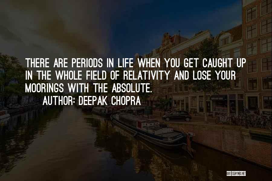 Life Periods Quotes By Deepak Chopra