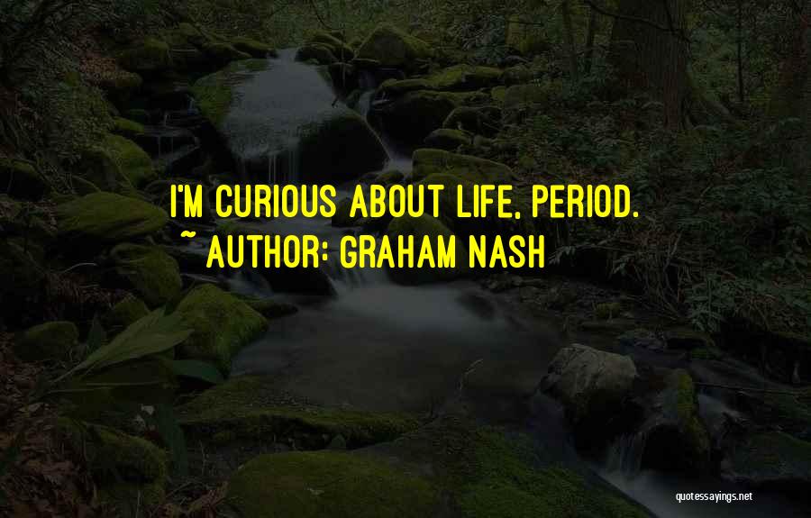 Life Periods Quotes By Graham Nash