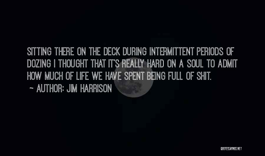 Life Periods Quotes By Jim Harrison