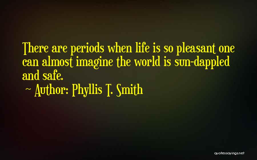 Life Periods Quotes By Phyllis T. Smith