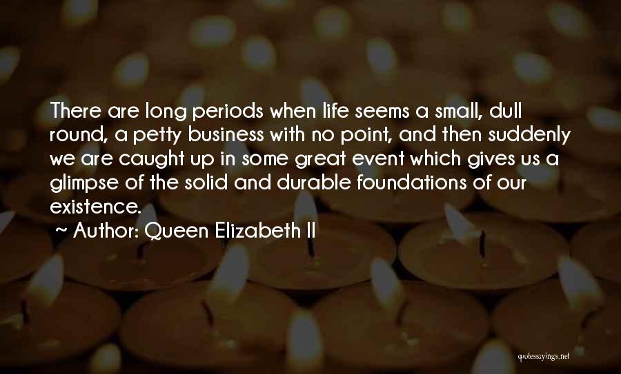 Life Periods Quotes By Queen Elizabeth II