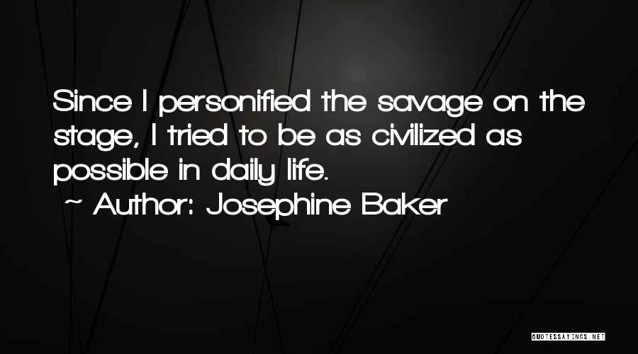 Life Personified Quotes By Josephine Baker