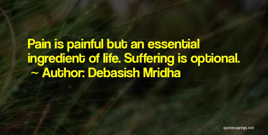 Life Philosophy Suffering Quotes By Debasish Mridha