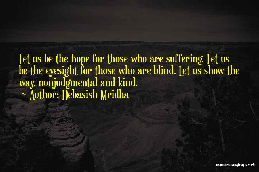 Life Philosophy Suffering Quotes By Debasish Mridha