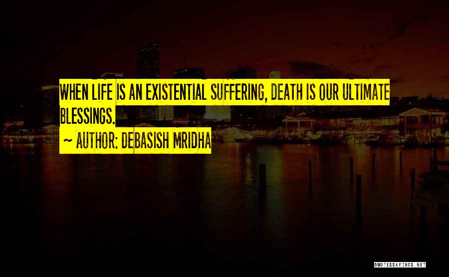 Life Philosophy Suffering Quotes By Debasish Mridha