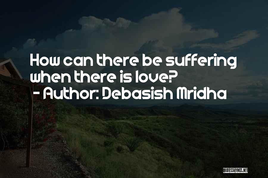 Life Philosophy Suffering Quotes By Debasish Mridha