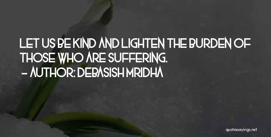 Life Philosophy Suffering Quotes By Debasish Mridha