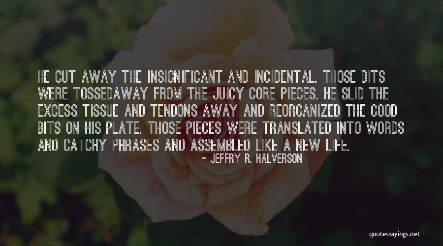 Life Phrases Quotes By Jeffry R. Halverson Life Phrases Quotes By Jeffry R. Halverson