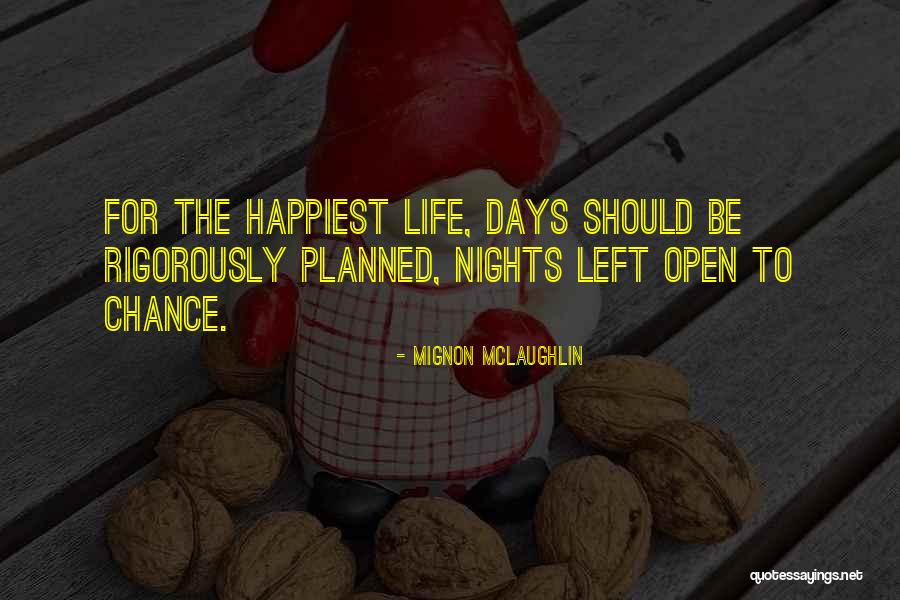 Life Planned Quotes By Mignon McLaughlin Life Planned Quotes By Mignon McLaughlin