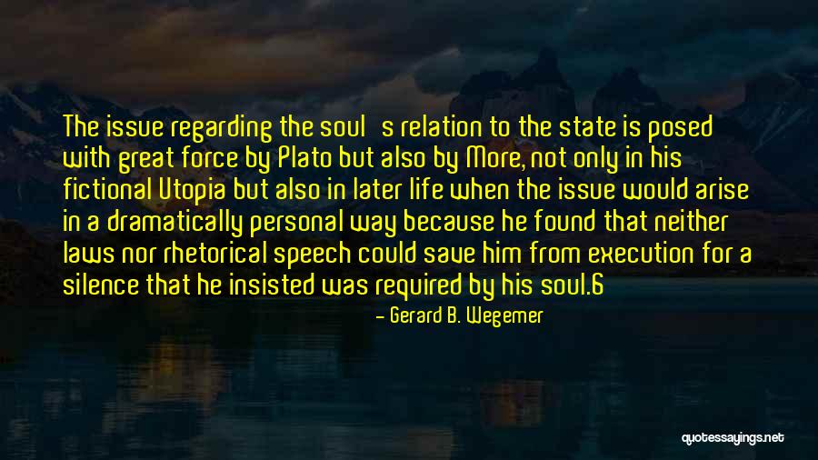 Life Plato Quotes By Gerard B. Wegemer Life Plato Quotes By Gerard B. Wegemer