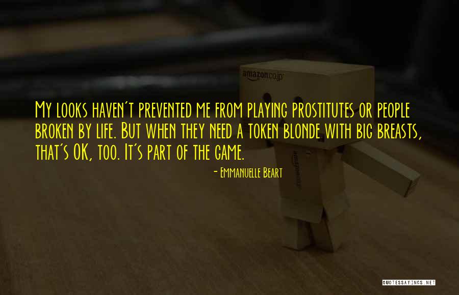 Life Playing Game Quotes By Emmanuelle Beart Life Playing Game Quotes By Emmanuelle Beart