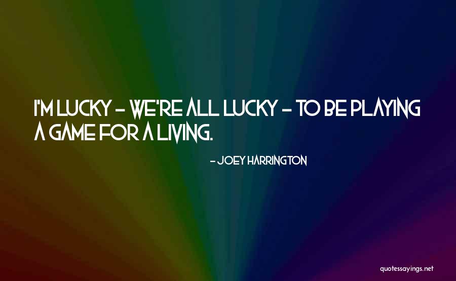 Life Playing Game Quotes By Joey Harrington Life Playing Game Quotes By Joey Harrington