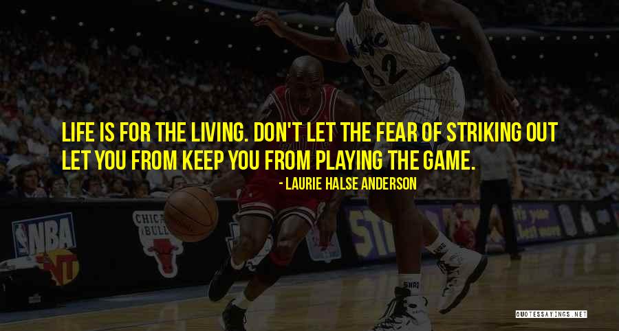 Life Playing Game Quotes By Laurie Halse Anderson Life Playing Game Quotes By Laurie Halse Anderson