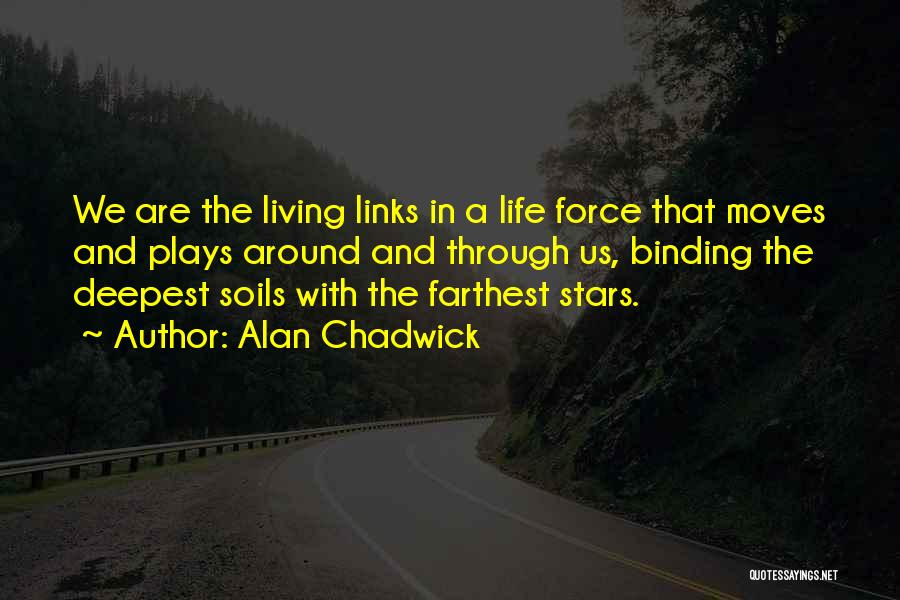 Life Plays Quotes By Alan Chadwick