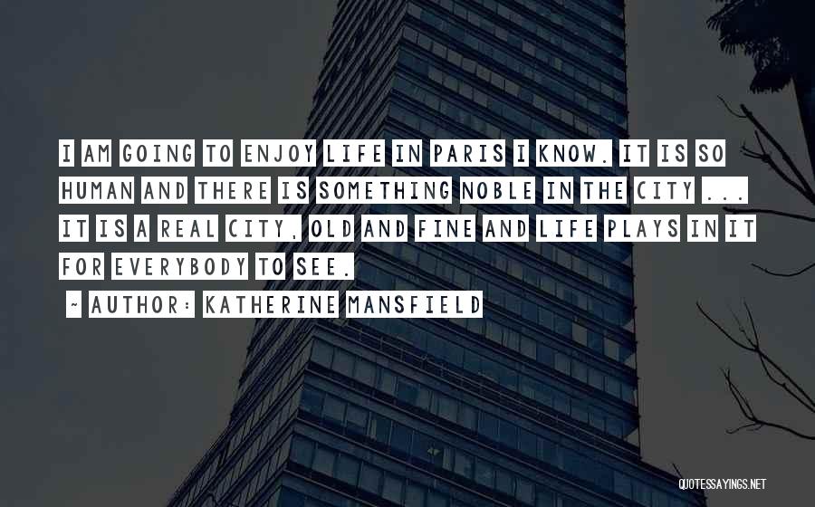 Life Plays Quotes By Katherine Mansfield