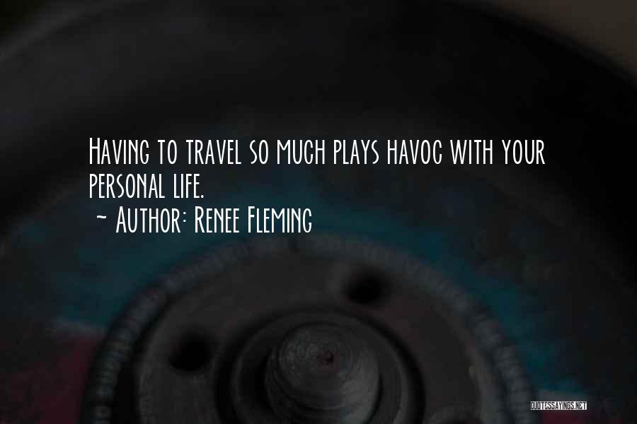 Life Plays Quotes By Renee Fleming