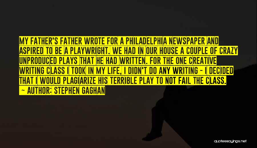 Life Plays Quotes By Stephen Gaghan