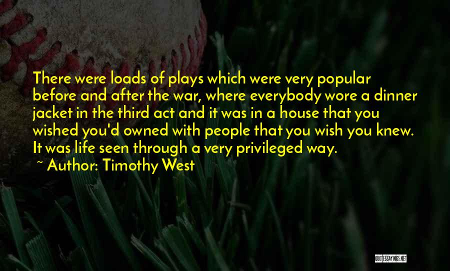 Life Plays Quotes By Timothy West