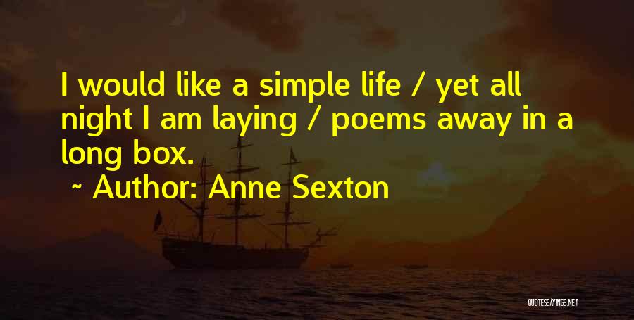 Life Poems Quotes By Anne Sexton