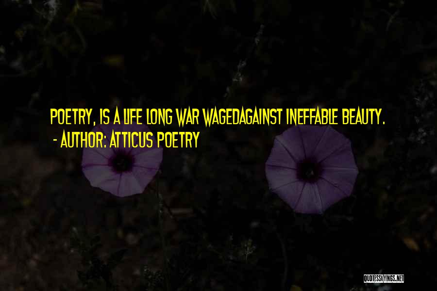 Life Poems Quotes By Atticus Poetry