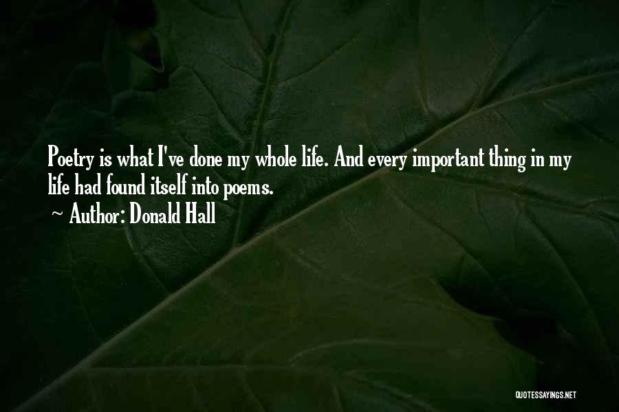Life Poems Quotes By Donald Hall