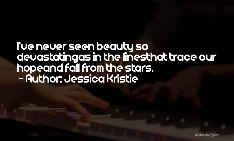 Life Poems Quotes By Jessica Kristie