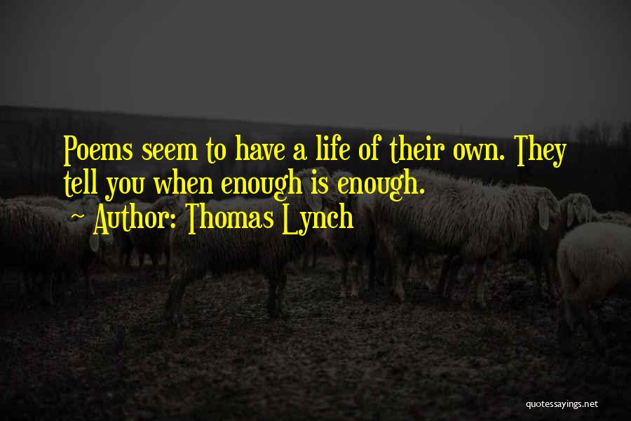 Life Poems Quotes By Thomas Lynch