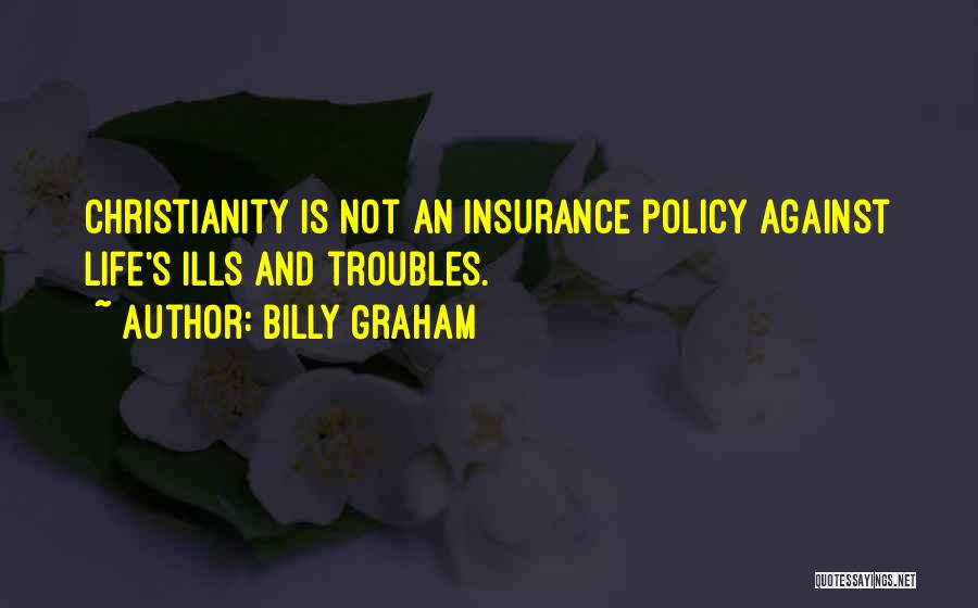 Life Policy Quotes By Billy Graham