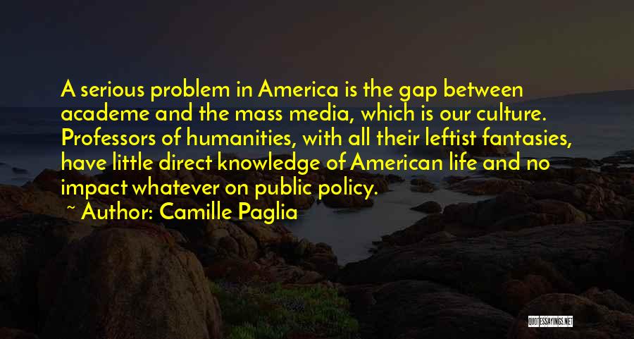 Life Policy Quotes By Camille Paglia