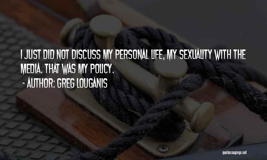 Life Policy Quotes By Greg Louganis