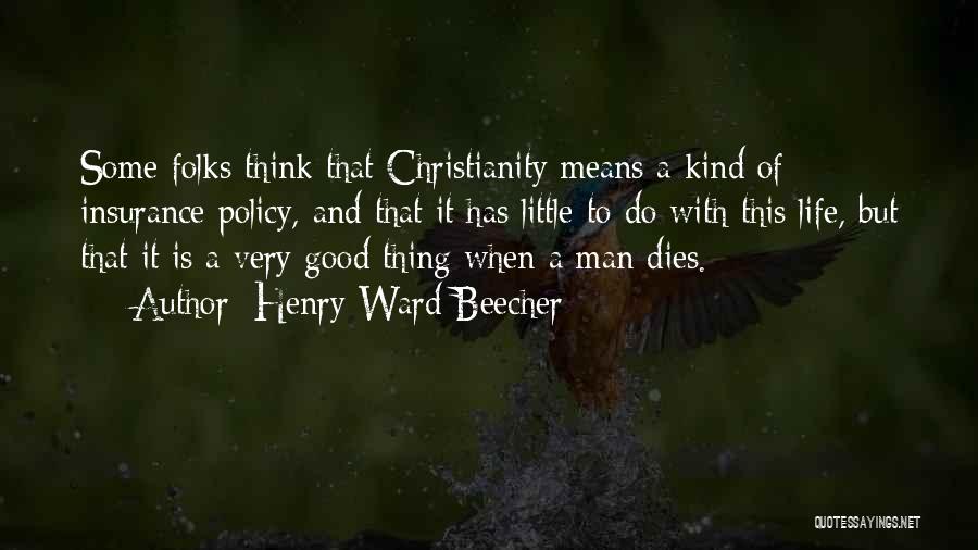 Life Policy Quotes By Henry Ward Beecher