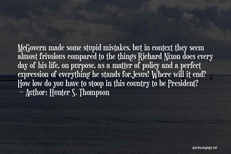 Life Policy Quotes By Hunter S. Thompson