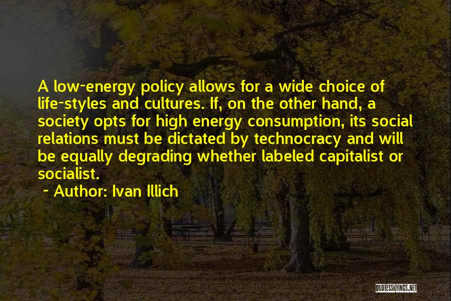 Life Policy Quotes By Ivan Illich