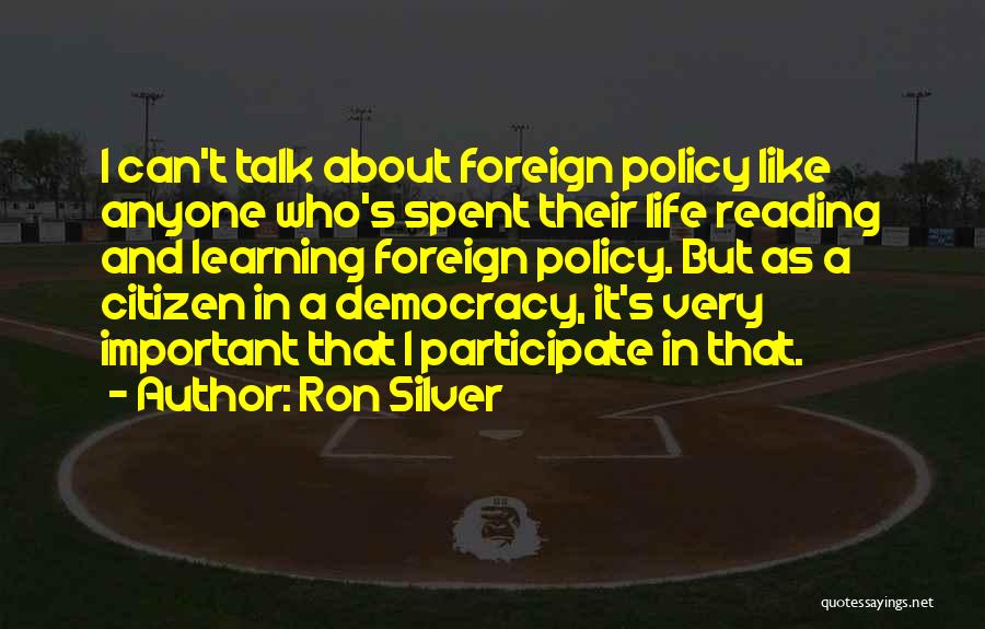 Life Policy Quotes By Ron Silver