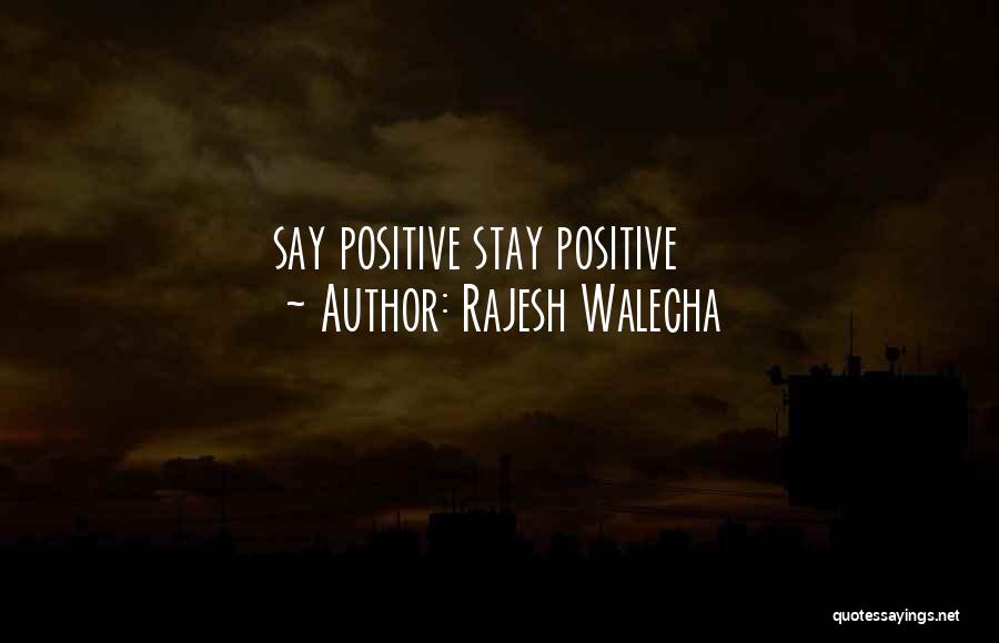 Life Positive Inspirational Quotes By Rajesh Walecha