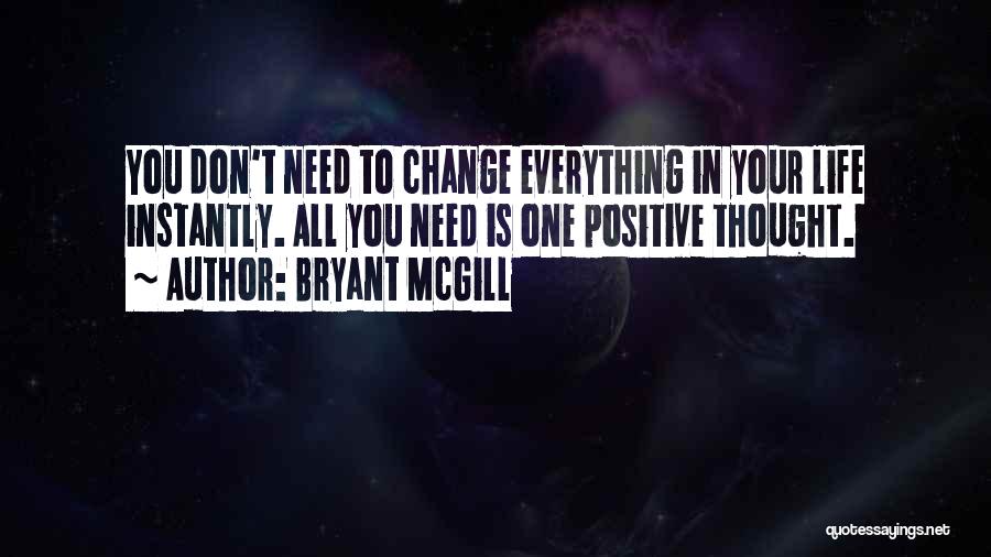 Life Positive Thought Quotes By Bryant McGill