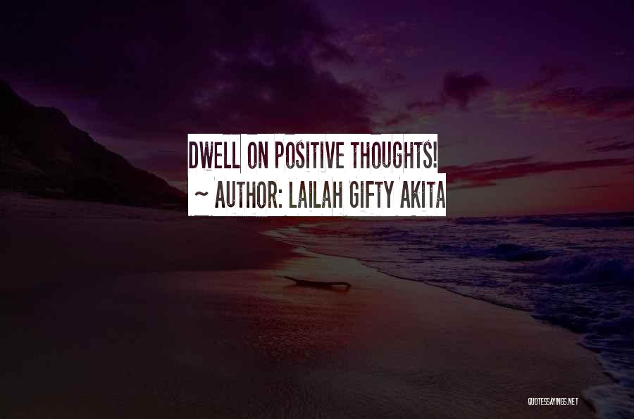 Life Positive Thought Quotes By Lailah Gifty Akita