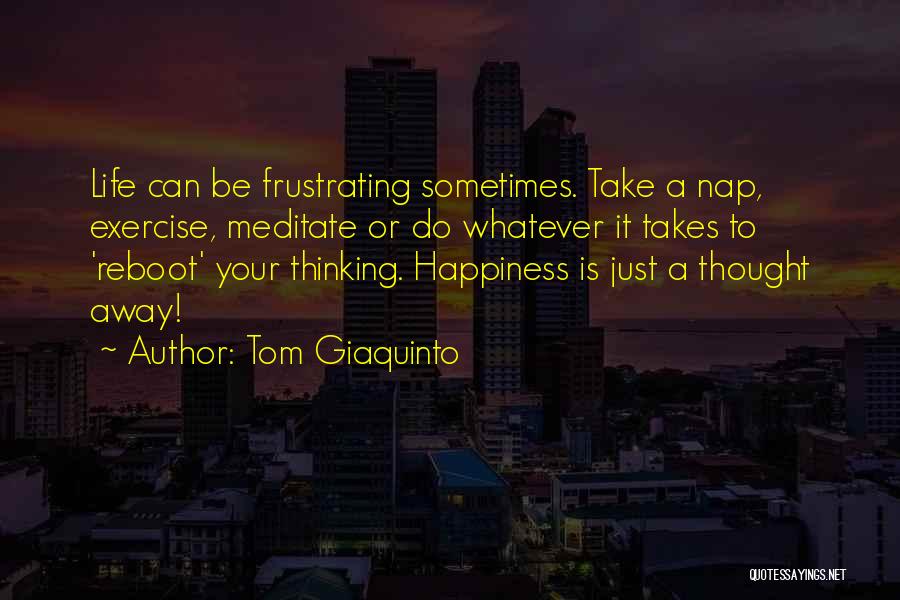 Life Positive Thought Quotes By Tom Giaquinto