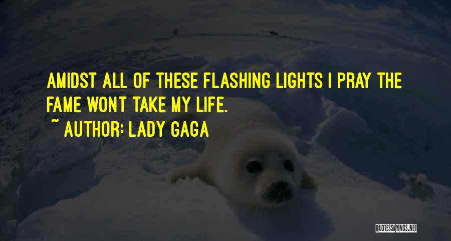 Life Pray Quotes By Lady Gaga