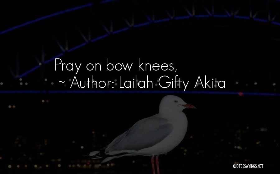 Life Pray Quotes By Lailah Gifty Akita