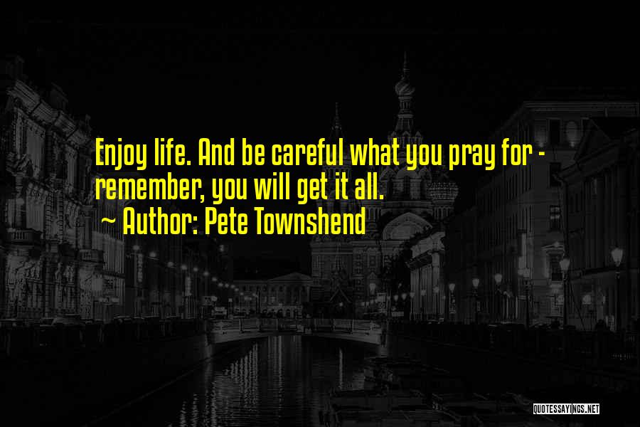 Life Pray Quotes By Pete Townshend