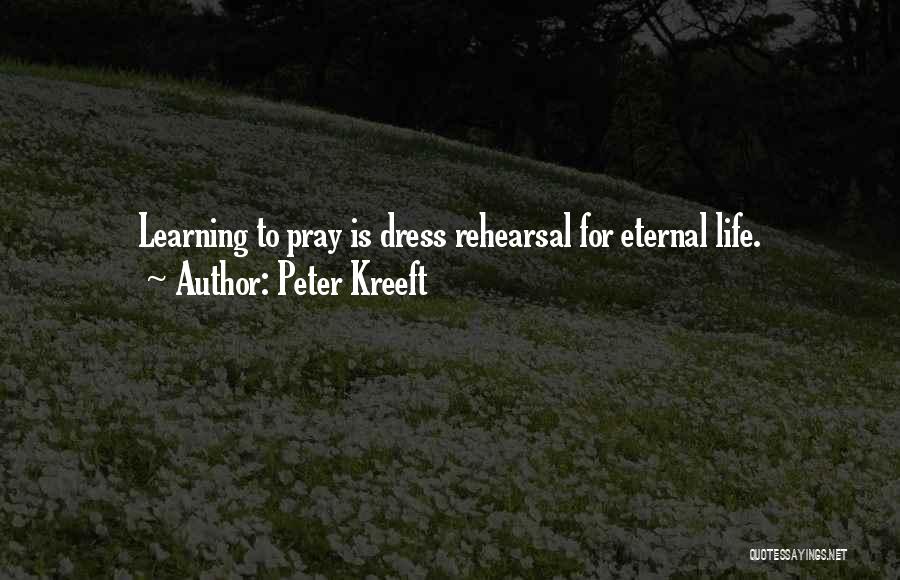 Life Pray Quotes By Peter Kreeft