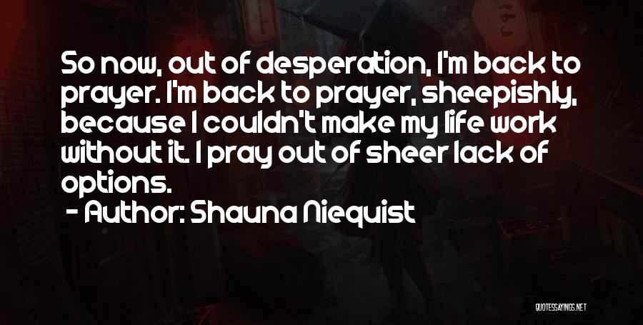 Life Pray Quotes By Shauna Niequist